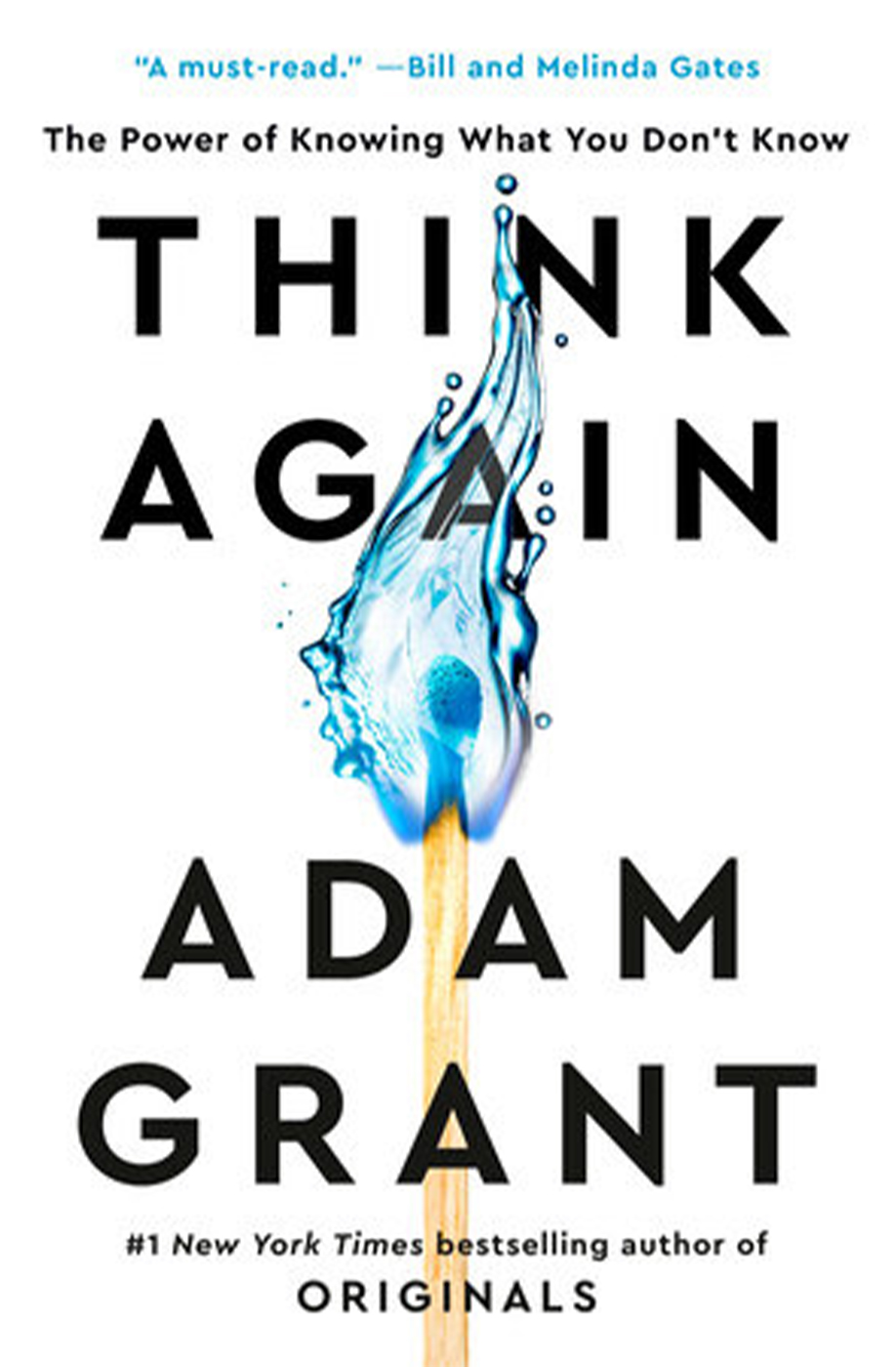 Think Again: The Power of Knowing What You Don’t Know by Adam Grant